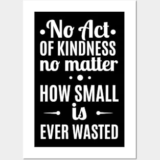 No Act Of Kindness No Matter How Small Is Ever Wasted - Minimalist Typography Motivational Quote Posters and Art